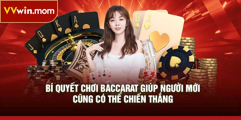 bí quyết chơi baccarat giúp người mớicũng có thể chiến thắng