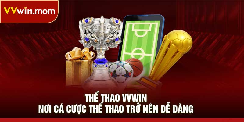 Thể thao VVWin: Nơi cá cược thể thao trở nên dễ dàng